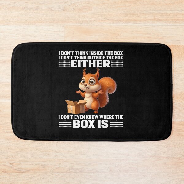 Item preview, I Don’t Think Inside The Box I Don’t Think Outside The Box Either Squirrel Funny designed and sold by markbauch.