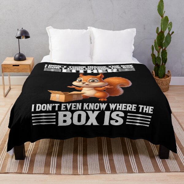 Item preview, I Don’t Think Inside The Box I Don’t Think Outside The Box Either Squirrel Funny designed and sold by markbauch.