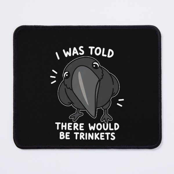 Item preview, I Was Told There Would Be Trinkets Crow Bird Funny designed and sold by markbauch.