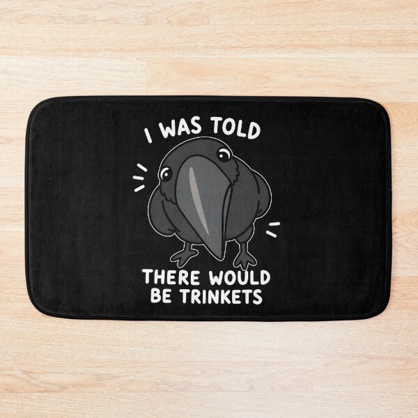 Item preview,  I Was Told There Would Be Trinkets Crow Bird Funny designed and sold by markbauch.