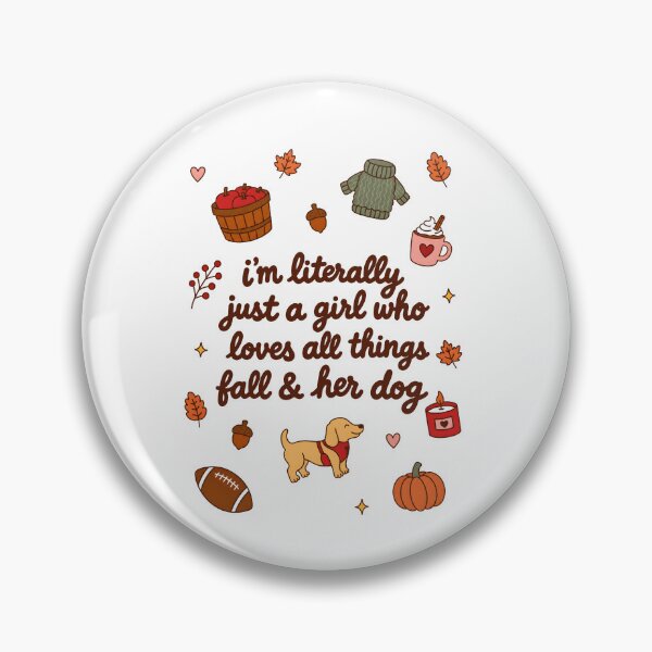 Item preview,  I’m Literally Just A Girl Who Loves All Things Fall And Her Dog designed and sold by markbauch.