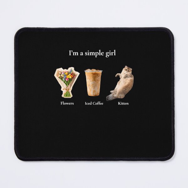 Item preview, I’m A Simple Girl Flowers Iced Coffee Kitten Cute Cozy Lifestyle designed and sold by markbauch.