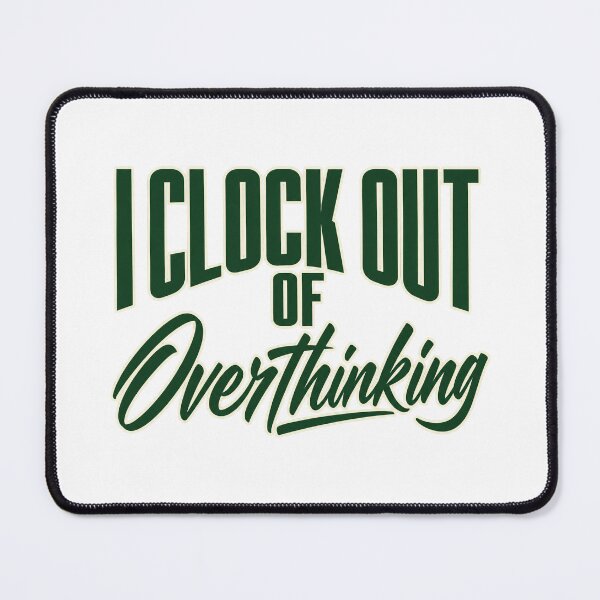 Item preview, I Clock Out of Overthinking Bold Lettering Art designed and sold by Bikivuno.