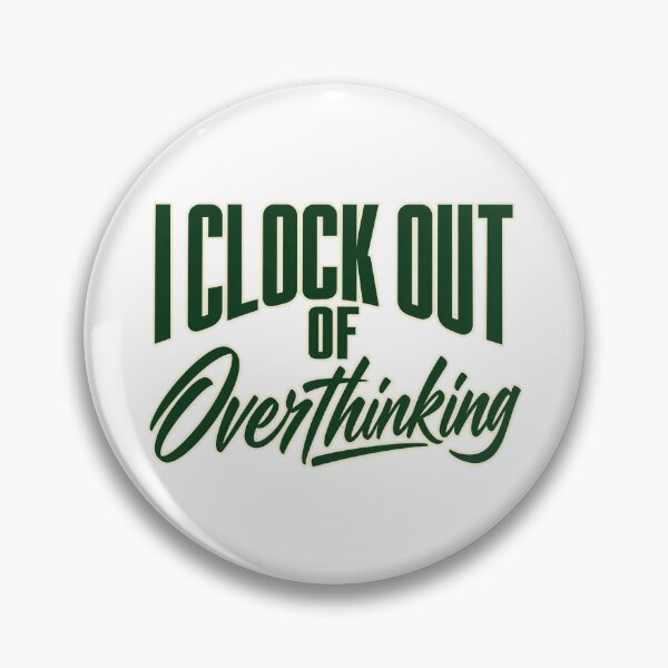 Artikelvorschau, I Clock Out of Overthinking Bold Lettering Art entworfen und verkauft von Bikivuno.