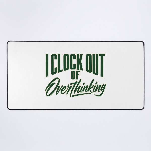 Item preview, I Clock Out of Overthinking Bold Lettering Art designed and sold by Bikivuno.