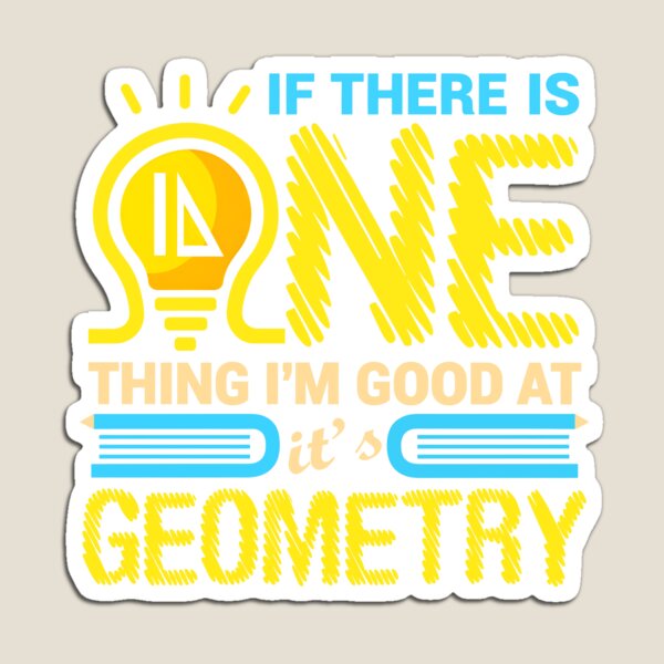 Item preview, If There Is One Thing I’m Good at It’s Geometry designed and sold by markbauch.