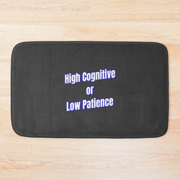 Item preview, High Cognitive or Low Patience designed and sold by Ifcitiesdesign.
