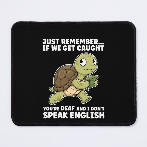 Item preview,  Just Remember If We Get Caught You’re Deaf designed and sold by markbauch.