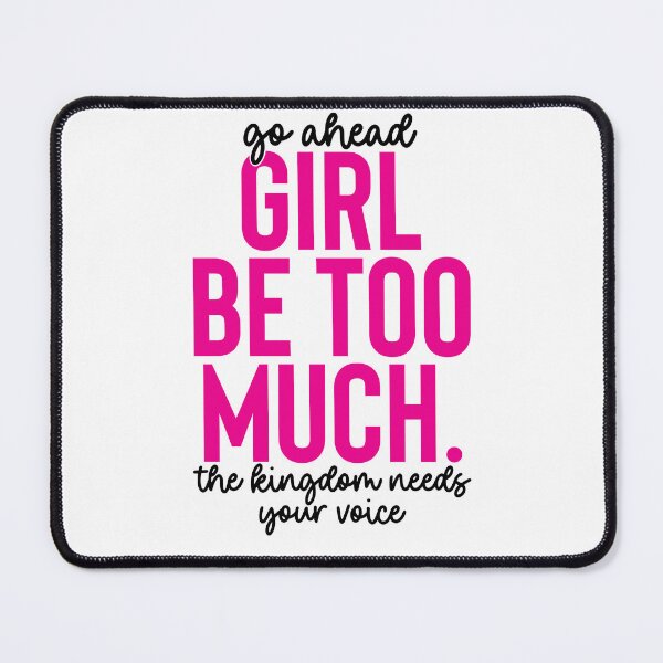 Item preview, Go Ahead Girl Be Too Much | The Kingdom Needs Your Voice Christian Faith Design designed and sold by Uniquememorable.