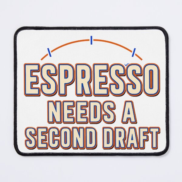 Item preview, Espresso Needs A Second Draft designed and sold by aihrgdesign.