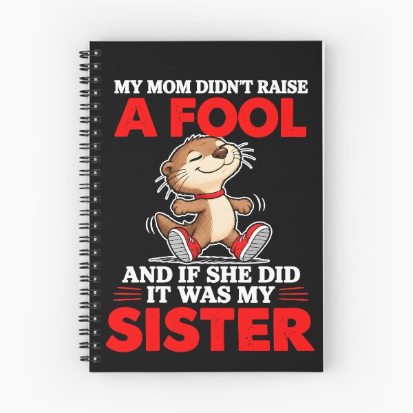 Item preview,  My Mom Didn’t Raise A Fool And If She Did It Was My Sister designed and sold by markbauch.