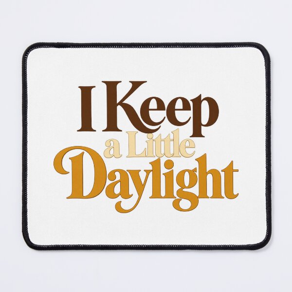 Item preview, I Keep a Little Daylight Expressive Serif Art designed and sold by Bikivuno.