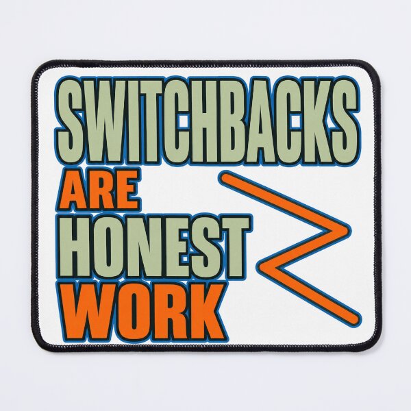 Item preview, Switchbacks Are Honest Work designed and sold by aihrgdesign.