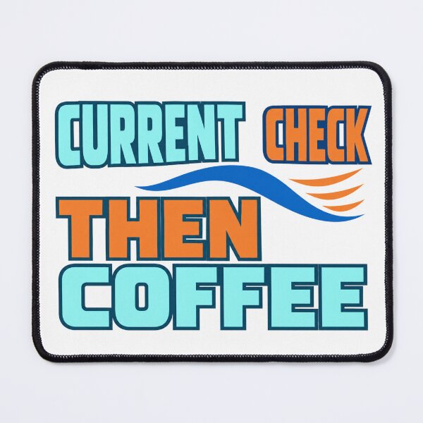 Item preview, Current Check Then Coffee designed and sold by aihrgdesign.