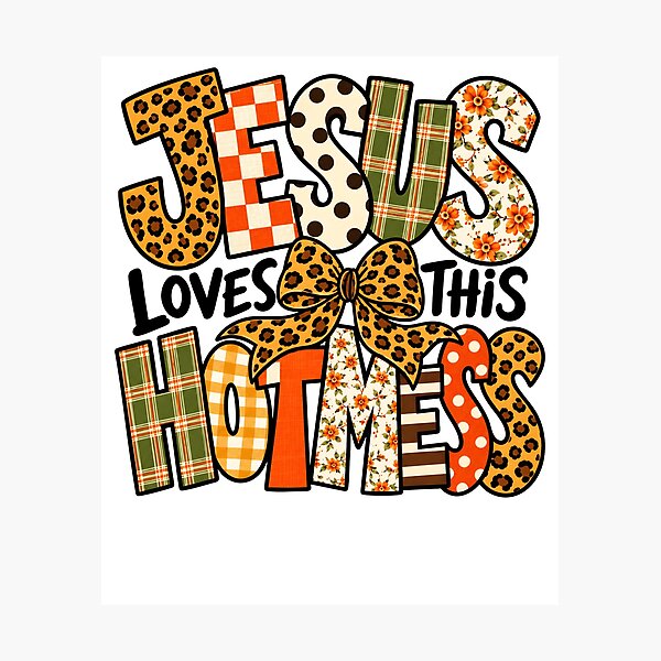 Item preview, Jesus Loves This Hot Mess PG designed and sold by hannartbaker.