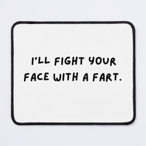 Item preview, Fight Your Face With A Fart designed and sold by AVeryBadArtist.