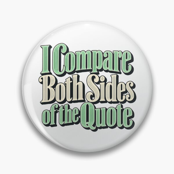 Item preview, I Compare Both Sides of the Quote Market Type designed and sold by Bikivuno.
