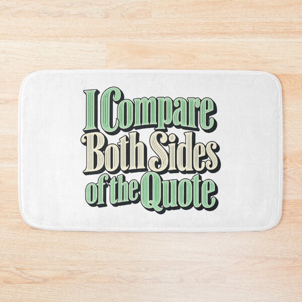 Item preview, I Compare Both Sides of the Quote Market Type designed and sold by Bikivuno.