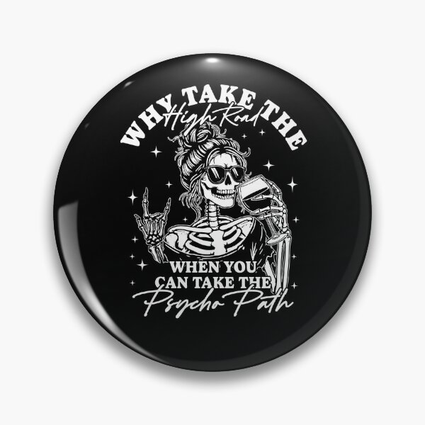 Item preview, Why Take The High Road When You Can Take The Psycho Path designed and sold by kashiart.