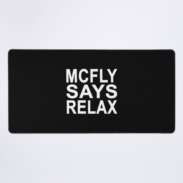 Item preview, McFly Says Relax designed and sold by Normbot2000.