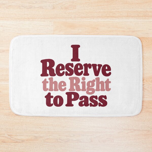 Item preview, I Reserve the Right to Pass Bold Lettering Art designed and sold by Bikivuno.
