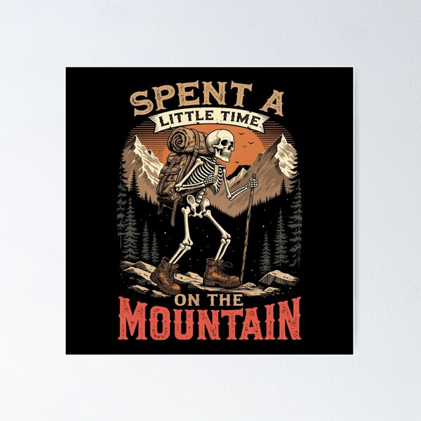 Item preview, Spent a Little Time on the Mountain Skeleton Hiker designed and sold by Zizo-DR44.