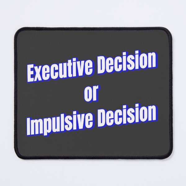 Item preview, Executive Decision or Impulsive Decision designed and sold by Ifcitiesdesign.