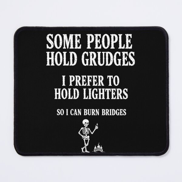 Item preview, Some People Hold Grudges I Prefer To Hold Lighters designed and sold by PeggyGilligan.