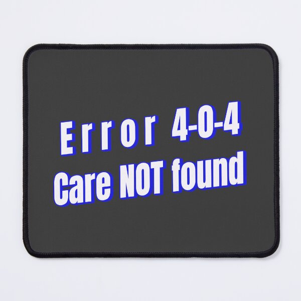 Item preview, Error 404: Care not found designed and sold by Ifcitiesdesign.