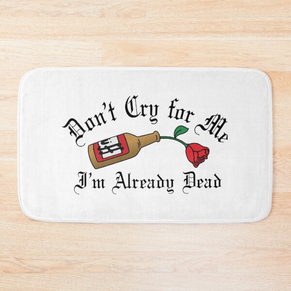 Item preview, Don't Cry For Me I'm Already Dead Duff Rose designed and sold by RODNESAPIAN.