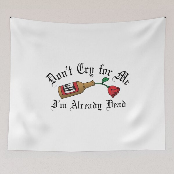 Item preview, Don't Cry For Me I'm Already Dead Duff Rose designed and sold by RODNESAPIAN.