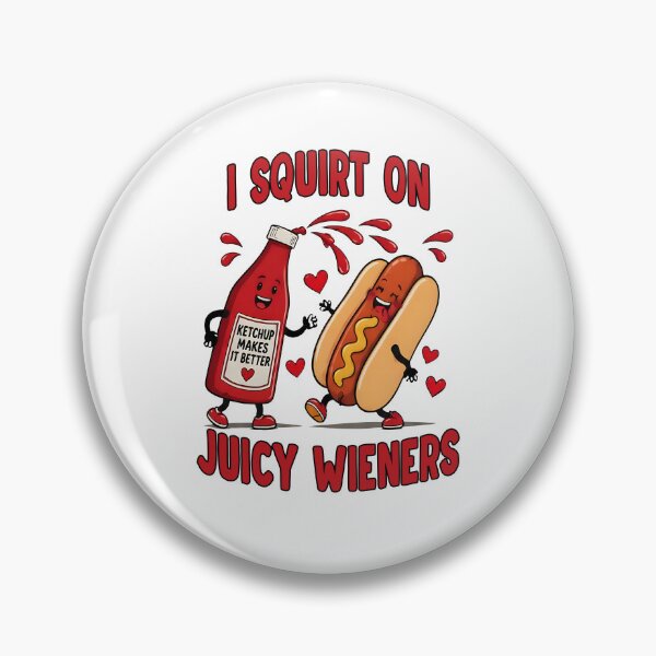 Item preview, I Sguirt On Juicy Wieners designed and sold by The-Mut3d-Ghost.