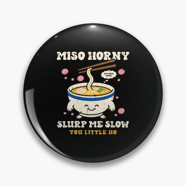 Item preview, Miso Horny Slurp Me Slow Funny Ramen Pun designed and sold by OddPopARt.