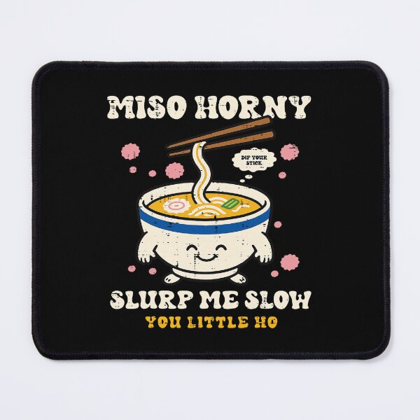 Item preview, Miso Horny Slurp Me Slow Funny Ramen Pun designed and sold by OddPopARt.