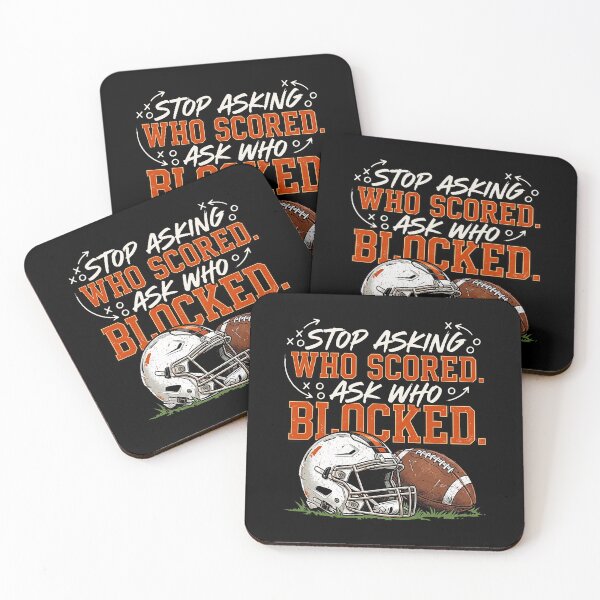 Item preview, Stop Asking Who Scored Ask Who Blocked Football Lineman designed and sold by thefirstbroo.