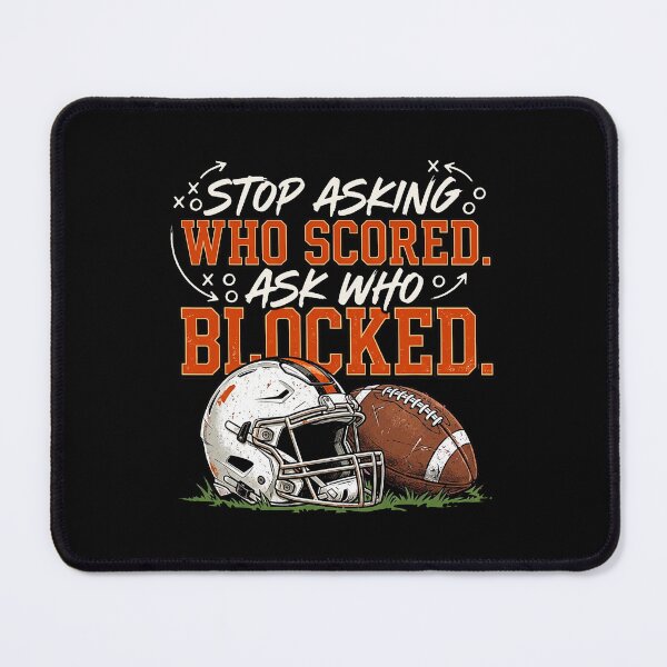 Item preview, Stop Asking Who Scored Ask Who Blocked Football Lineman designed and sold by thefirstbroo.