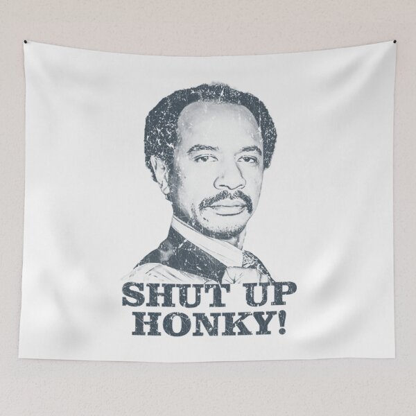 Item preview, Shut Up Honky - The Jeffersons designed and sold by ascot-whis.