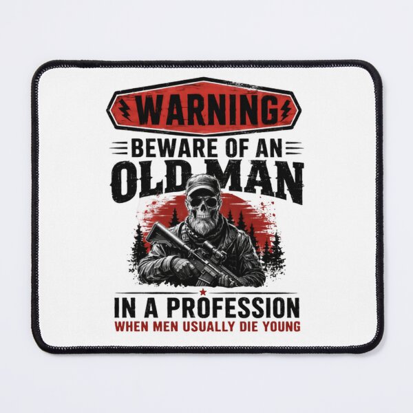 Item preview, Warning Beware Of An Old Man In A Profession When Men Usually Die Young Military Veteran designed and sold by HumansStuck12.