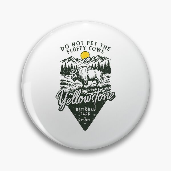 Item preview, Do Not Pet The Fluffy Cows Yellowstone National Park Bison designed and sold by khdmalakarak.