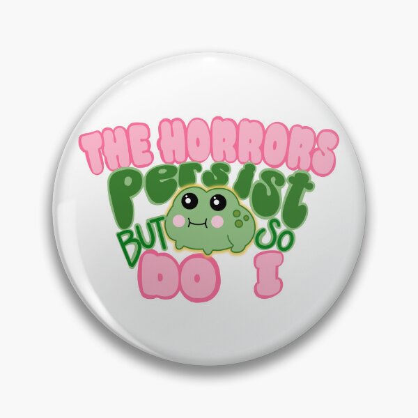 Item preview, The Horrors Persist But So Do I designed and sold by Kelsea Creations.