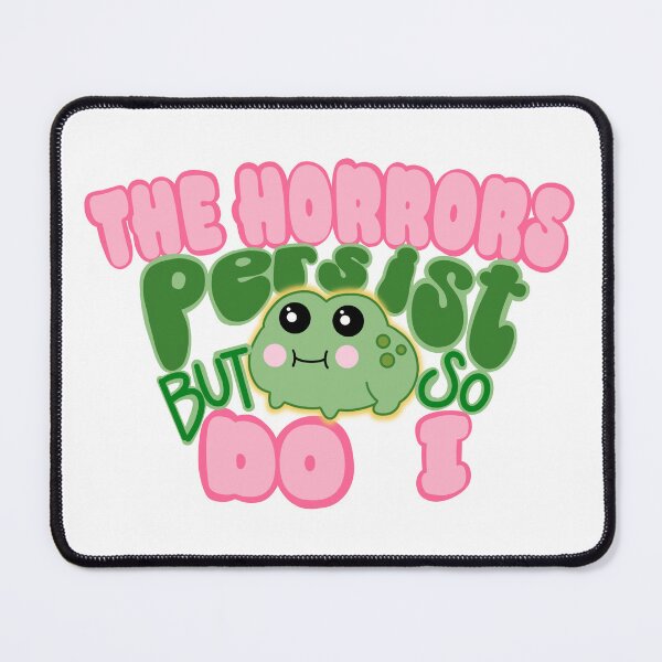 Item preview, The Horrors Persist But So Do I designed and sold by Kelsea Creations.