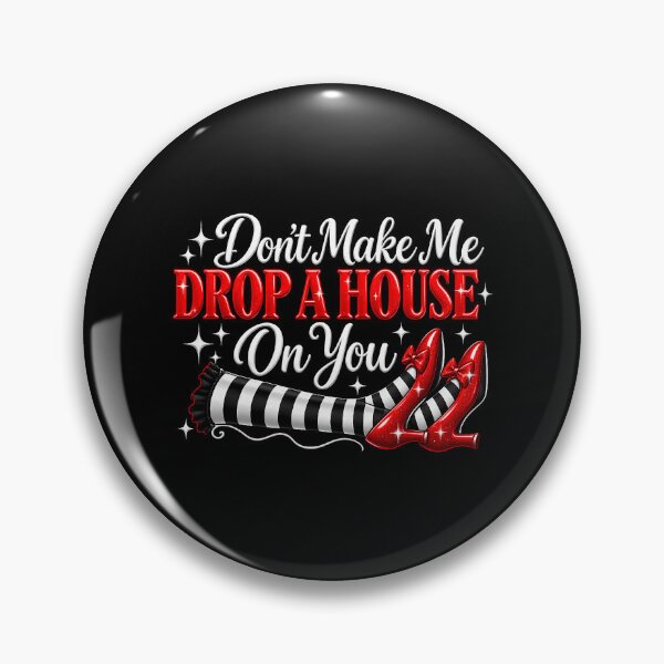Item preview, Don't Make Me Drop A House On You Wicked Witch designed and sold by nryum.