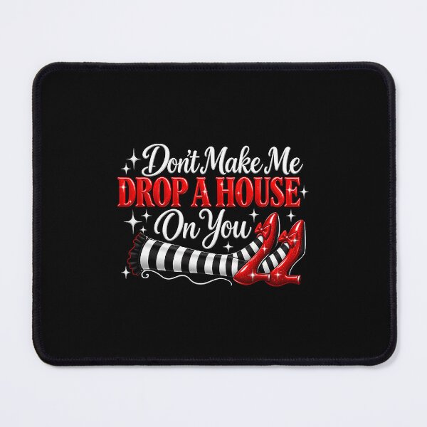 Item preview, Don't Make Me Drop A House On You Wicked Witch designed and sold by nryum.