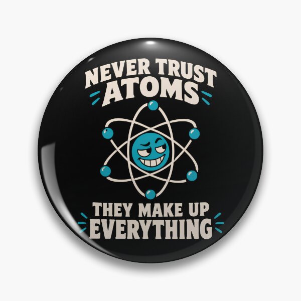 Item preview, Never Trust Atoms They Make Up Everything - Funny Physics Teacher Gift designed and sold by Knacky Print.