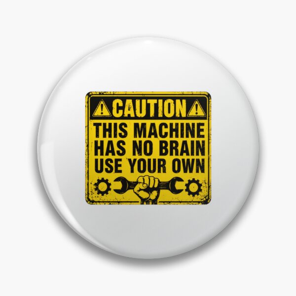 Item preview, Caution This Machine Has No Brain Use Your Own Mechanic Engineer Machine Operator Handyman Worker designed and sold by HumansStuck12.