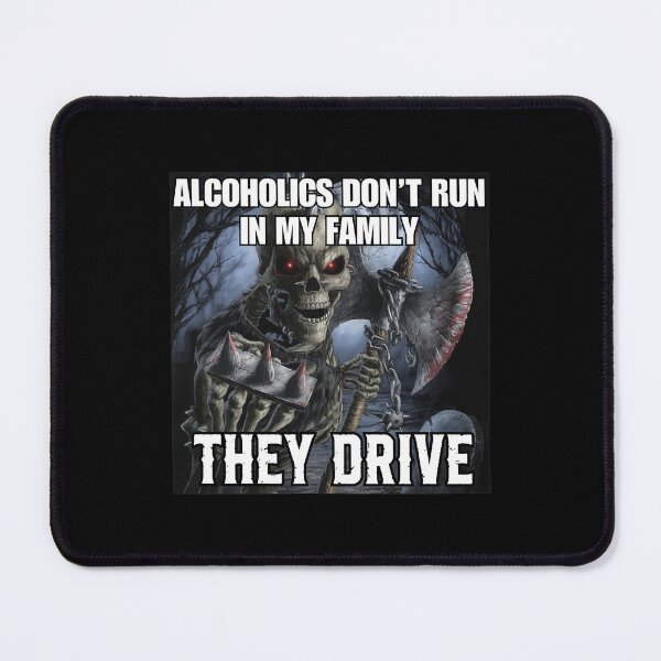 Item preview, Alcoholics Dont Run They Drive Skeleton Meme designed and sold by TIBAAGUIRRE.