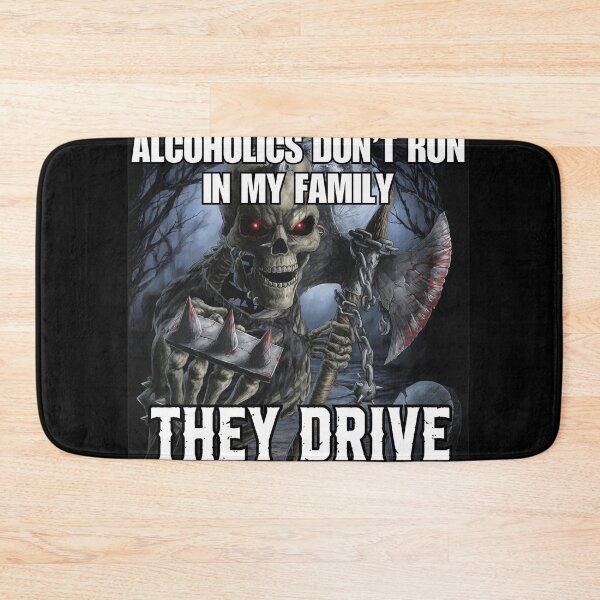 Item preview, Alcoholics Dont Run They Drive Skeleton Meme designed and sold by TIBAAGUIRRE.