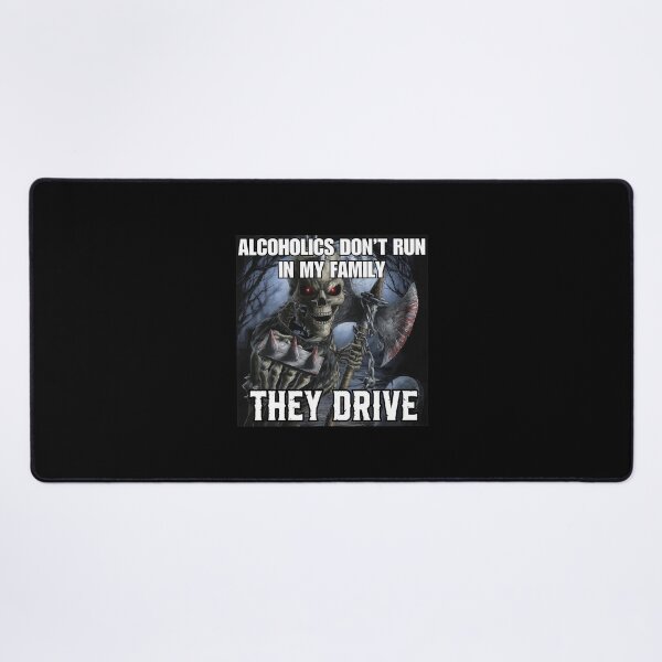 Item preview, Alcoholics Dont Run They Drive Skeleton Meme designed and sold by TIBAAGUIRRE.
