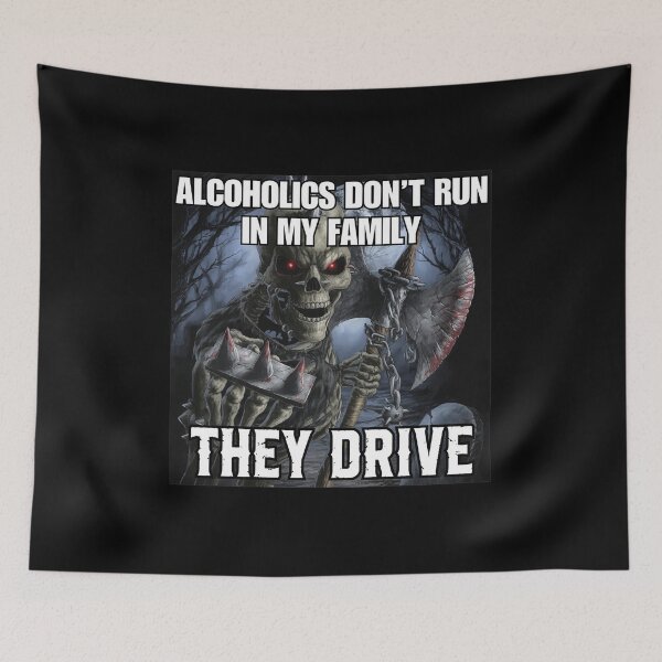 Item preview, Alcoholics Dont Run They Drive Skeleton Meme designed and sold by TIBAAGUIRRE.