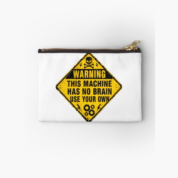 Item preview, Warning This Machine Has No Brain Use Your Own Common Sense Engineer Humor designed and sold by HumansStuck12.